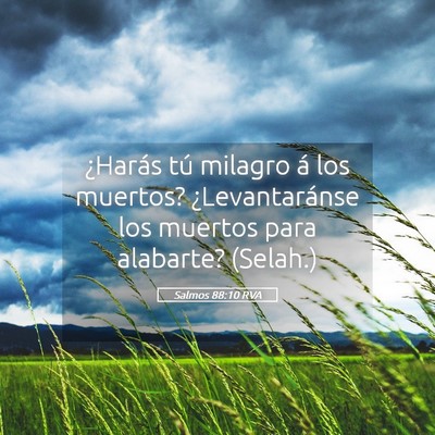 Picture 05 - Salmos 88:10 RVA - ¿Harás tú milagro á los muertos? - Bible Verse Picture
