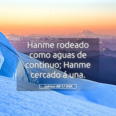 Picture 05 - Salmos 88:17 RVA - Hanme rodeado como aguas de continuo; Hanme - Bible Verse Picture