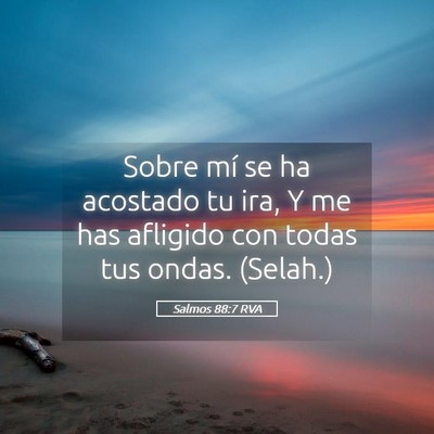 Picture 05 - Salmos 88:7 RVA - Sobre mí se ha acostado tu ira, Y me has - Bible Verse Picture
