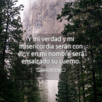Picture 05 - Salmos 89:24 RVA - Y mi verdad y mi misericordia serán con él; Y - Bible Verse Picture