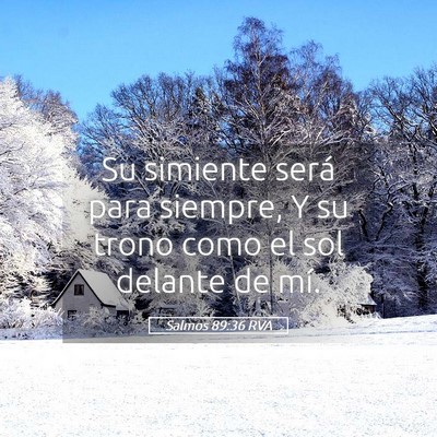 Picture 05 - Salmos 89:36 RVA - Su simiente será para siempre, Y su trono como - Bible Verse Picture