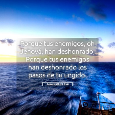 Picture 05 - Salmos 89:51 RVA - Porque tus enemigos, oh Jehová, han deshonrado, - Bible Verse Picture