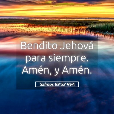 Picture 05 - Salmos 89:52 RVA - Bendito Jehová para siempre. Amén, y - Bible Verse Picture