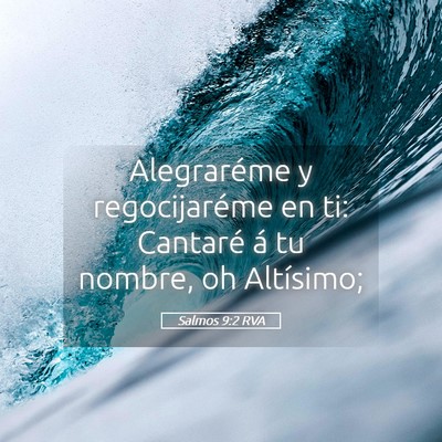 Picture 05 - Salmos 9:2 RVA - Alegraréme y regocijaréme en ti: Cantaré á tu - Bible Verse Picture