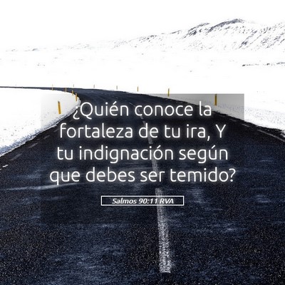 Picture 05 - Salmos 90:11 RVA - ¿Quién conoce la fortaleza de tu ira, Y tu - Bible Verse Picture