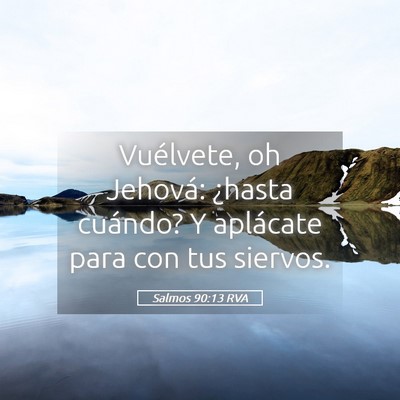 Picture 05 - Salmos 90:13 RVA - Vuélvete, oh Jehová: ¿hasta cuándo? Y - Bible Verse Picture