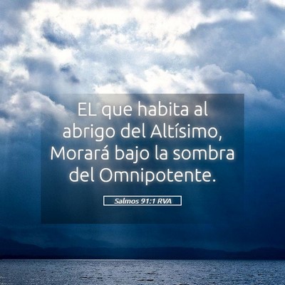 Picture 05 - Salmos 91:1 RVA - EL que habita al abrigo del Altísimo, Morará - Bible Verse Picture
