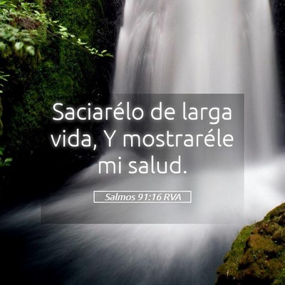 Picture 05 - Salmos 91:16 RVA - Saciarélo de larga vida, Y mostraréle mi - Bible Verse Picture