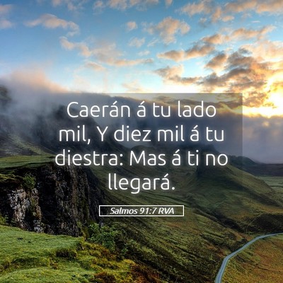 Picture 05 - Salmos 91:7 RVA - Caerán á tu lado mil, Y diez mil á tu diestra: - Bible Verse Picture