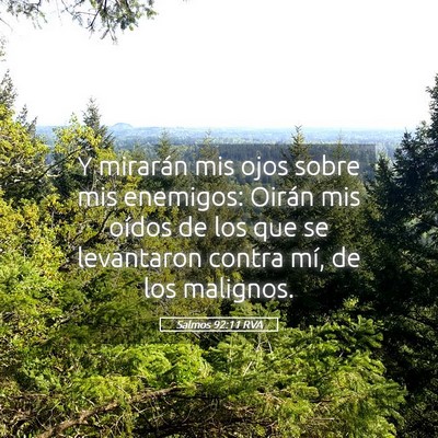 Picture 05 - Salmos 92:11 RVA - Y mirarán mis ojos sobre mis enemigos: Oirán - Bible Verse Picture