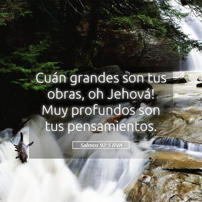 Picture 05 - Salmos 92:5 RVA - Cuán grandes son tus obras, oh Jehová! Muy - Bible Verse Picture
