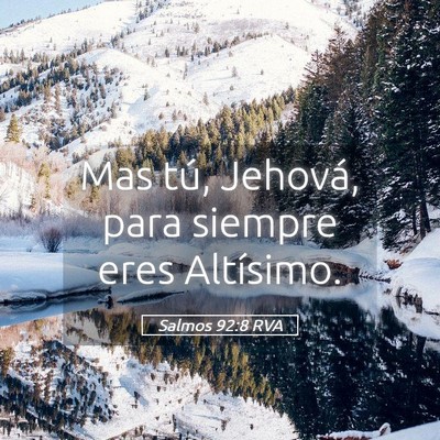 Picture 05 - Salmos 92:8 RVA - Mas tú, Jehová, para siempre eres - Bible Verse Picture