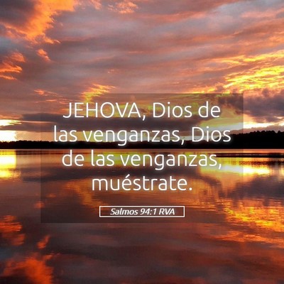 Picture 05 - Salmos 94:1 RVA - JEHOVA, Dios de las venganzas, Dios de las - Bible Verse Picture