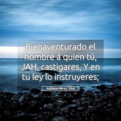 Picture 05 - Salmos 94:12 RVA - Bienaventurado el hombre á quien tú, JAH, - Bible Verse Picture