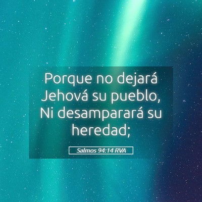 Picture 05 - Salmos 94:14 RVA - Porque no dejará Jehová su pueblo, Ni - Bible Verse Picture