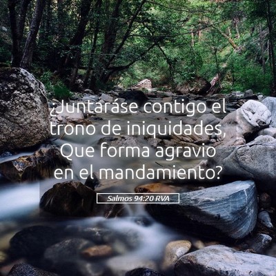 Picture 05 - Salmos 94:20 RVA - ¿Juntaráse contigo el trono de iniquidades, Que - Bible Verse Picture