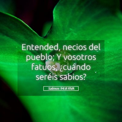 Picture 05 - Salmos 94:8 RVA - Entended, necios del pueblo; Y vosotros fatuos, - Bible Verse Picture