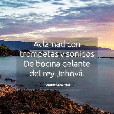 Picture 05 - Salmos 98:6 RVA - Aclamad con trompetas y sonidos De bocina delante - Bible Verse Picture