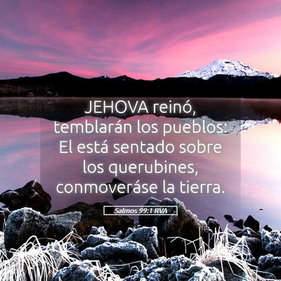 Picture 05 - Salmos 99:1 RVA - JEHOVA reinó, temblarán los pueblos: El está - Bible Verse Picture