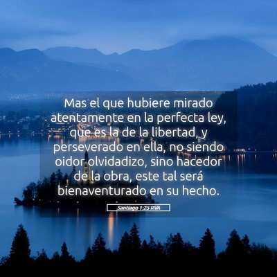 Picture 05 - Santiago 1:25 RVA - Mas el que hubiere mirado atentamente en la - Bible Verse Picture