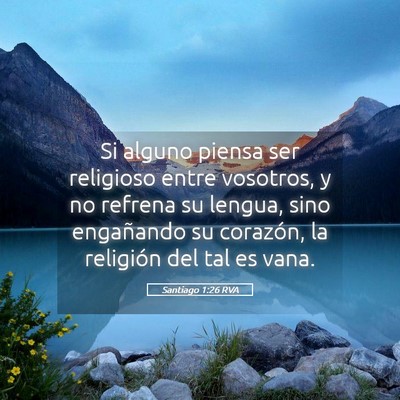 Picture 05 - Santiago 1:26 RVA - Si alguno piensa ser religioso entre vosotros, y - Bible Verse Picture