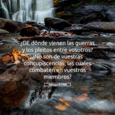 Picture 05 - Santiago 4:1 RVA - ¿DE dónde vienen las guerras y los pleitos - Bible Verse Picture