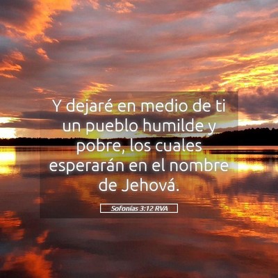 Picture 05 - Sofonías 3:12 RVA - Y dejaré en medio de ti un pueblo humilde y - Bible Verse Picture