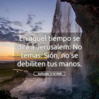 Picture 05 - Sofonías 3:16 RVA - En aquel tiempo se dirá á Jerusalem: No temas: - Bible Verse Picture