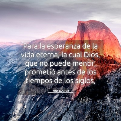 Picture 05 - Tito 1:2 RVA - Para la esperanza de la vida eterna, la cual - Bible Verse Picture