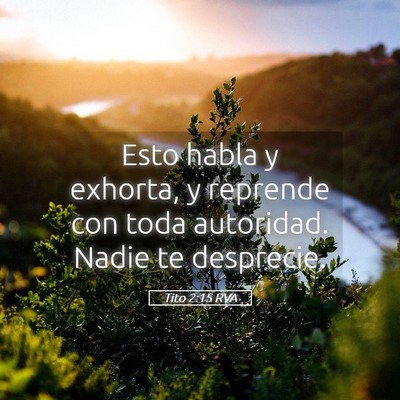 Picture 05 - Tito 2:15 RVA - Esto habla y exhorta, y reprende con toda - Bible Verse Picture