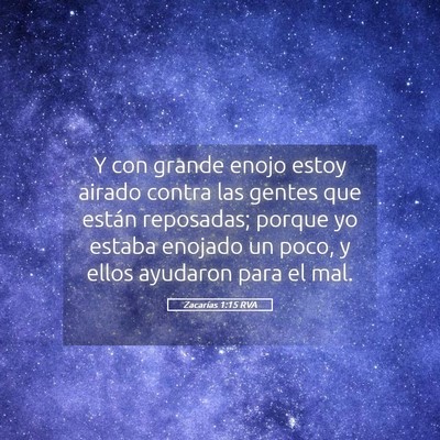 Picture 05 - Zacarías 1:15 RVA - Y con grande enojo estoy airado contra las gentes - Bible Verse Picture