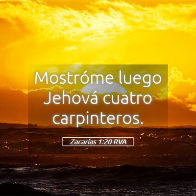 Picture 05 - Zacarías 1:20 RVA - Mostróme luego Jehová cuatro - Bible Verse Picture