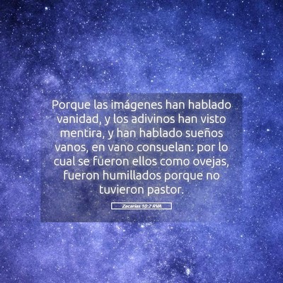 Picture 05 - Zacarías 10:2 RVA - Porque las imágenes han hablado vanidad, y los - Bible Verse Picture