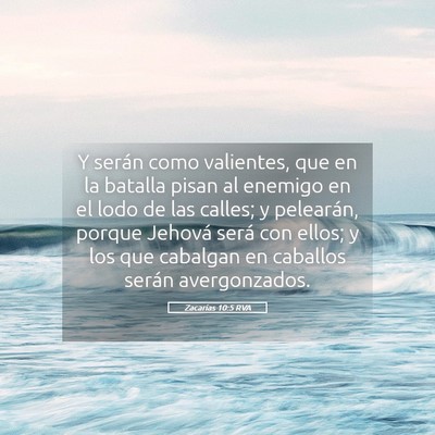 Picture 05 - Zacarías 10:5 RVA - Y serán como valientes, que en la batalla pisan - Bible Verse Picture
