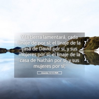 Picture 05 - Zacarías 12:12 RVA - Y la tierra lamentará, cada linaje de por sí; - Bible Verse Picture