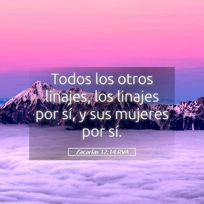 Picture 05 - Zacarías 12:14 RVA - Todos los otros linajes, los linajes por sí, y - Bible Verse Picture
