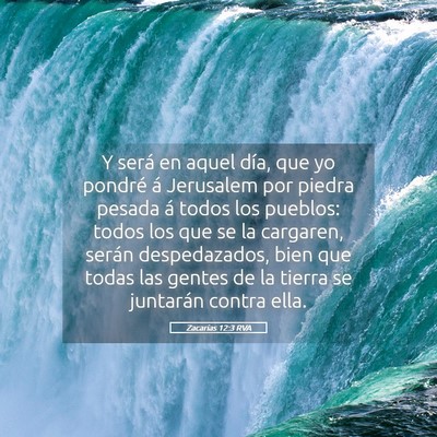 Picture 05 - Zacarías 12:3 RVA - Y será en aquel día, que yo pondré á - Bible Verse Picture