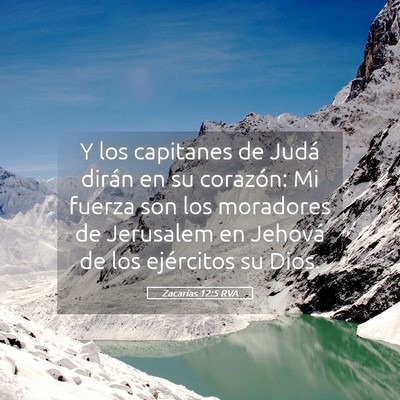 Picture 05 - Zacarías 12:5 RVA - Y los capitanes de Judá dirán en su corazón: - Bible Verse Picture
