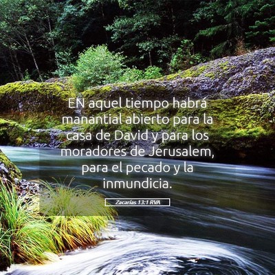 Picture 05 - Zacarías 13:1 RVA - EN aquel tiempo habrá manantial abierto para la - Bible Verse Picture