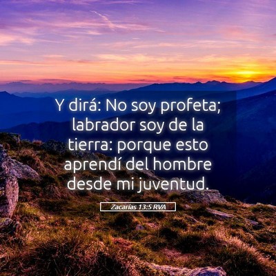 Picture 05 - Zacarías 13:5 RVA - Y dirá: No soy profeta; labrador soy de la - Bible Verse Picture