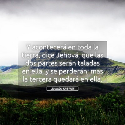 Picture 05 - Zacarías 13:8 RVA - Y acontecerá en toda la tierra, dice Jehová, - Bible Verse Picture
