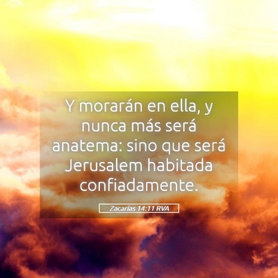 Picture 05 - Zacarías 14:11 RVA - Y morarán en ella, y nunca más será anatema: - Bible Verse Picture