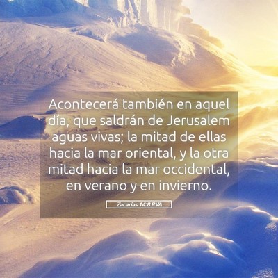 Picture 05 - Zacarías 14:8 RVA - Acontecerá también en aquel día, que saldrán - Bible Verse Picture