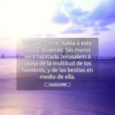 Picture 05 - Zacarías 2:4 RVA - Y díjole: Corre, habla á este mozo, diciendo: - Bible Verse Picture