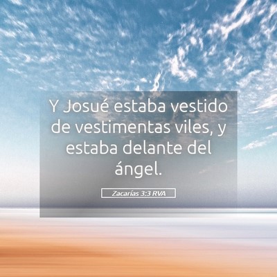 Picture 05 - Zacarías 3:3 RVA - Y Josué estaba vestido de vestimentas viles, y - Bible Verse Picture