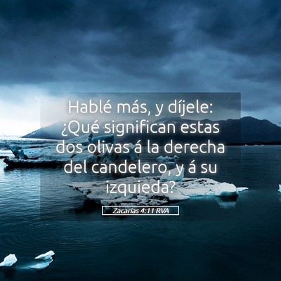 Picture 05 - Zacarías 4:11 RVA - Hablé más, y díjele: ¿Qué significan estas - Bible Verse Picture