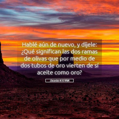 Picture 05 - Zacarías 4:12 RVA - Hablé aún de nuevo, y díjele: ¿Qué - Bible Verse Picture