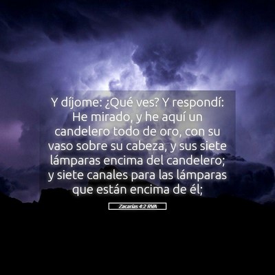Picture 05 - Zacarías 4:2 RVA - Y díjome: ¿Qué ves? Y respondí: He mirado, y - Bible Verse Picture