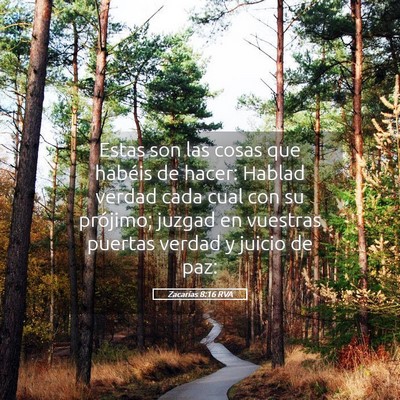 Picture 05 - Zacarías 8:16 RVA - Estas son las cosas que habéis de hacer: Hablad - Bible Verse Picture