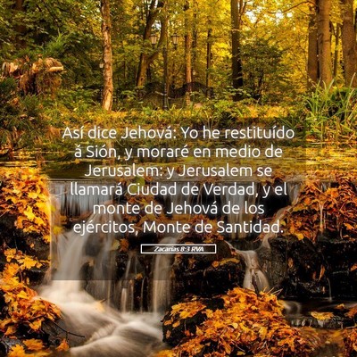 Picture 05 - Zacarías 8:3 RVA - Así dice Jehová: Yo he restituído á Sión, y - Bible Verse Picture